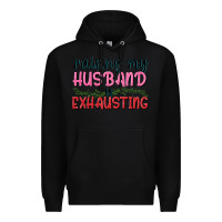 Black Raising my husband is exhausting Premium Hoodie - texasbilliewilder