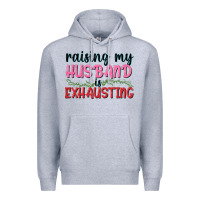 Heather Grey Raising my husband is exhausting Premium Hoodie - texasbilliewilder