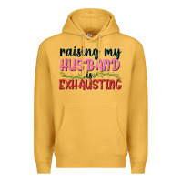 Mustard Raising my husband is exhausting Premium Hoodie - texasbilliewilder