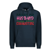 Navy Raising my husband is exhausting Premium Hoodie - texasbilliewilder