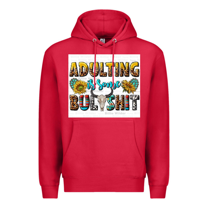 Adulting Is Some Bullshit Premium Hoodie by texasbilliewilder | Teevron