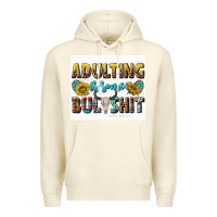 Sandshell adulting is some bullshit Premium Hoodie - texasbilliewilder