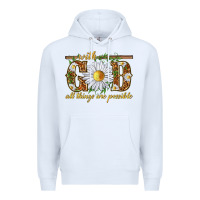 White With God all things are possible with daisy Premium Hoodie - texasbilliewilder
