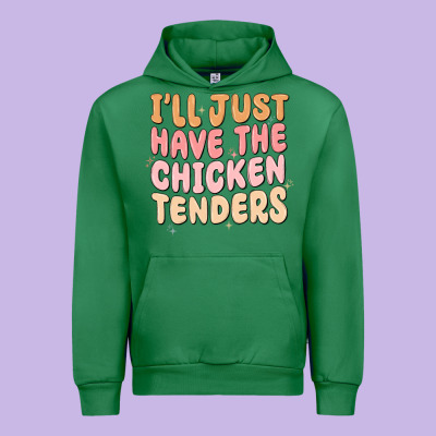 Urban Hoodie i'll just have the chicken tenders