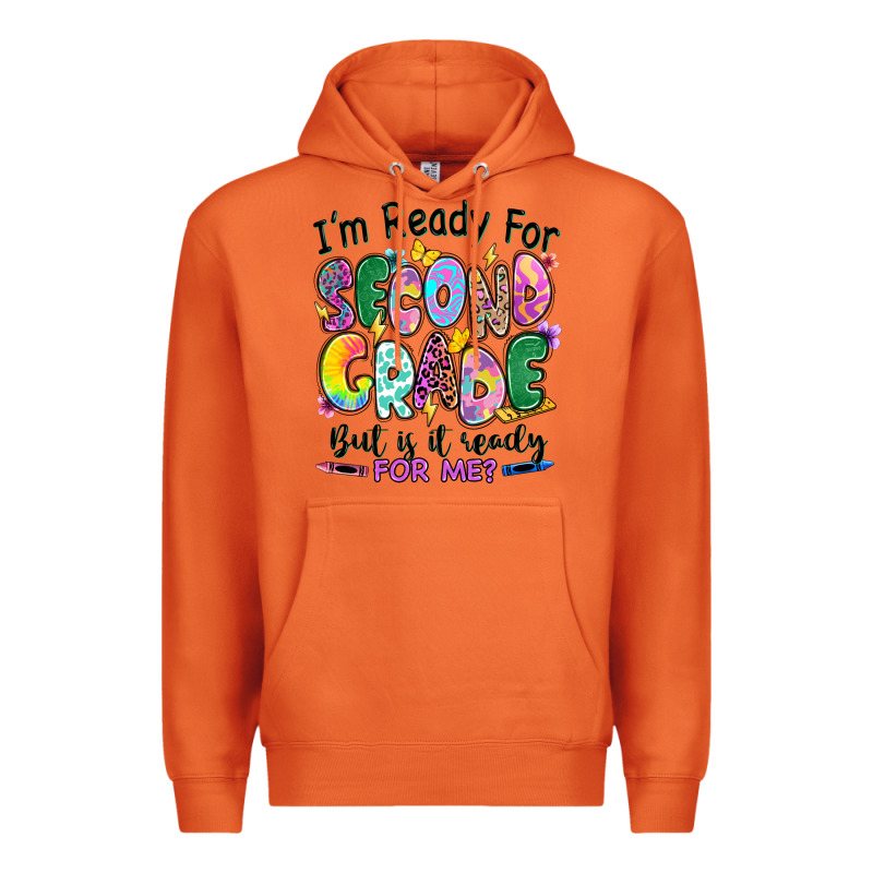 I'm Ready For Second Grade But Is It Ready For Me Premium Hoodie by RanaPortraitStore | Teevron