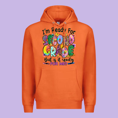 Premium Hoodie I'm ready for second grade but is it ready for me