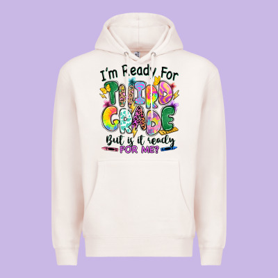 Premium Hoodie I'm ready for third grade but is it ready for me