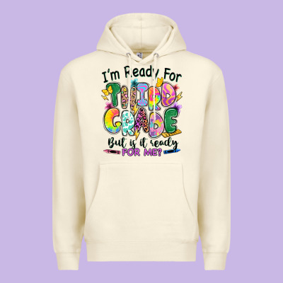 Premium Hoodie I'm ready for third grade but is it ready for me
