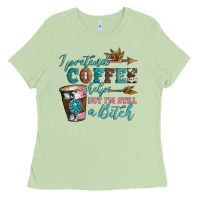 Matcha i pretend coffee helps but i'm still a bitch Ladies Tee - Artiststas