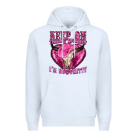 White keep on talking yourself im not pretty Premium Hoodie - texasbilliewilder