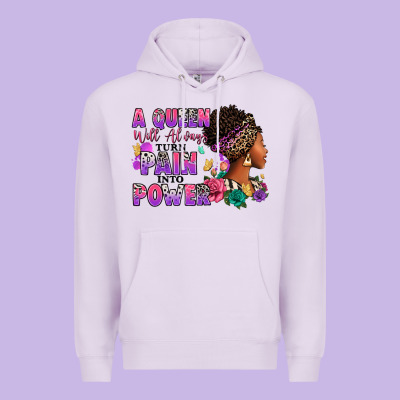 A Queen Will Always Turn Pain Into Power Premium Hoodie Designed By Ranaportraitstore