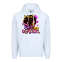 White She got mad hustle and a dope soul Premium Hoodie - RanaPortraitStore