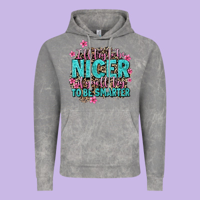 I'll Try To Be Nicer If You'll Try Ti Be Smarter Vintage Hoodie Designed By Adodesignshop