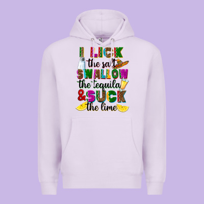 Premium Hoodie I lick the salt swallow the tequila