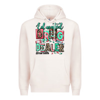 Pale Pink educated drug dealer nurse life Premium Hoodie - RanaPortraitStore
