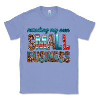 Colony Blue Minding My Own Small Business Classic Tee - BundleAndBundleShop