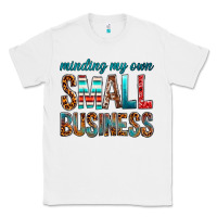 White Minding My Own Small Business Classic Tee - BundleAndBundleShop