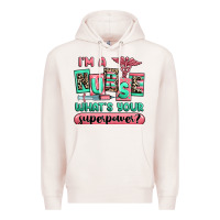 Pale Pink im a nurse whats your superpower Premium Hoodie - RanaPortraitStore