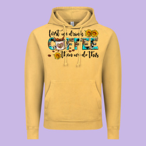 First We Drink Coffee Then We Do This Vintage Hoodie Designed By Adodesignshop
