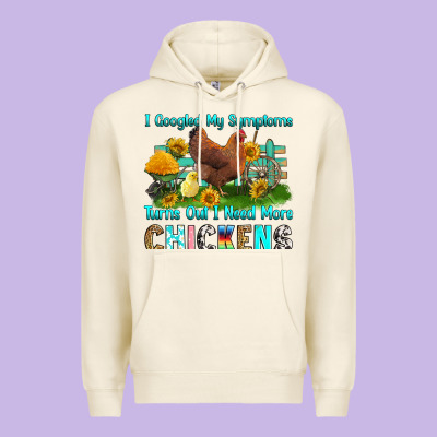 Premium Hoodie i googled my symptoms turns out i need more chicke