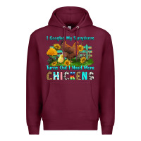 Burgundy i googled my symptoms turns out i need more chicke Premium Hoodie - RanaPortraitStore