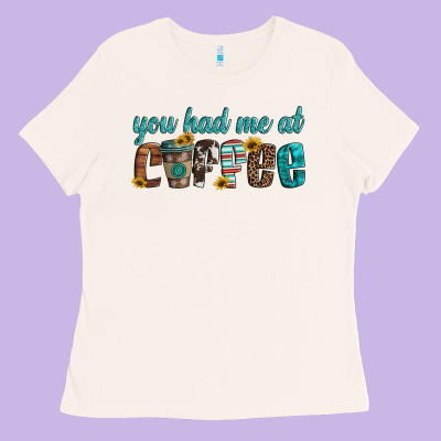 You Had Me At Coffee Ladies Tee Designed By Artiststas