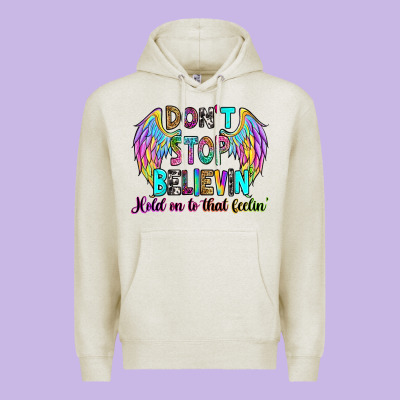 Premium Hoodie don't stop believin' hold on to that feelin'