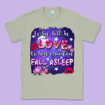 Why Fall İn Love When You Can Fall Asleep Classic Tee Designed By Fadigitalartstudio