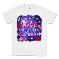 White Why Fall İn Love When You Can Fall Asleep Classic Tee - FaDigitalArtStudio