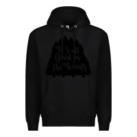 Black its all good in the woods Premium Hoodie - Unal Design