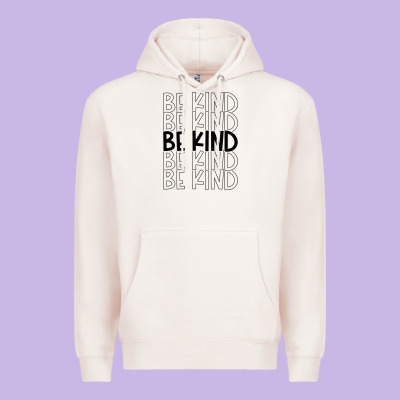 Premium Hoodie be kind