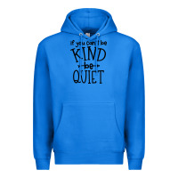 True Royal kind be quiet Premium Hoodie - Unal Design