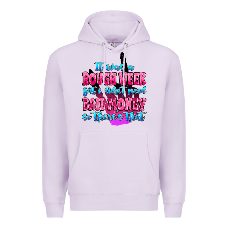 It Was Rough Week But I Didn't Need Bail Money So Premium Hoodie by MaliasSmallBusiness | Teevron