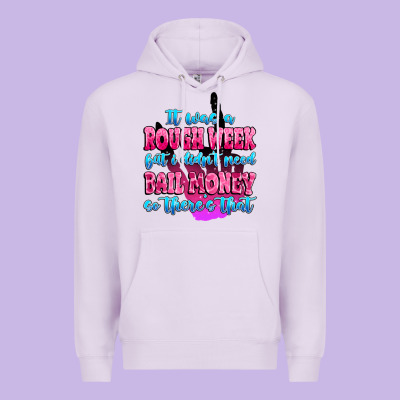 Premium Hoodie it was rough week but i didn't need bail money so