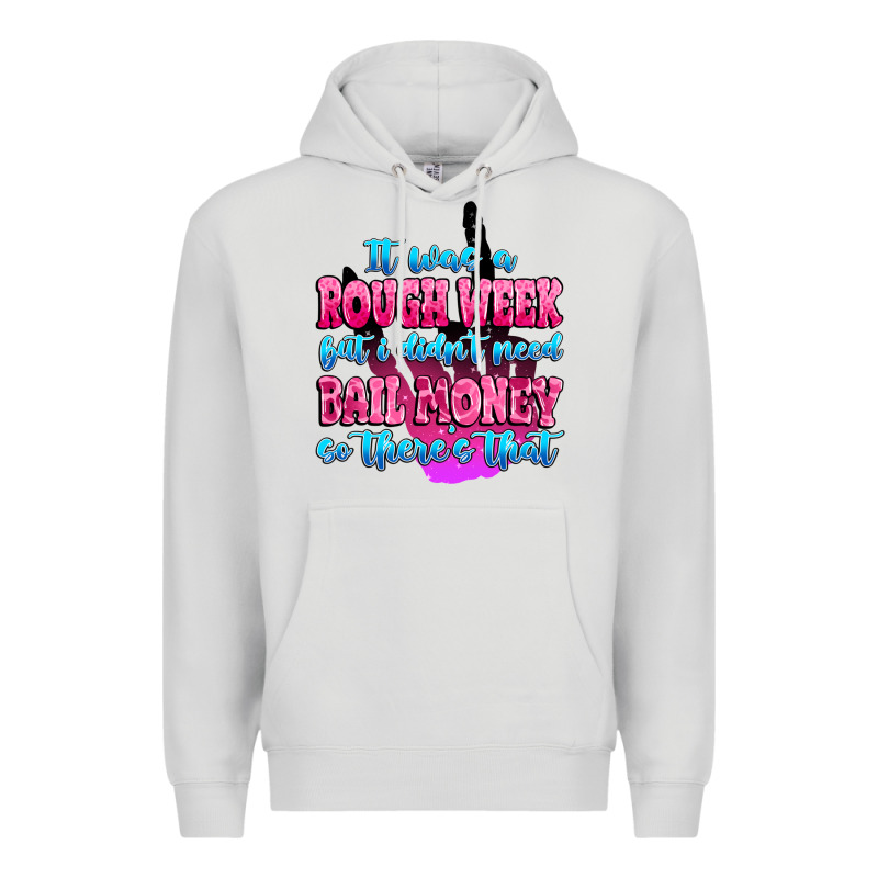 It Was Rough Week But I Didn't Need Bail Money So Premium Hoodie by MaliasSmallBusiness | Teevron