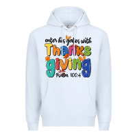 White enter his gates with thanksgiving psalm 100 4 Premium Hoodie - MaliasSmallBusiness