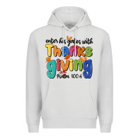 Enter His Gates With Thanksgiving Psalm 100 4 Premium Hoodie | Teevron