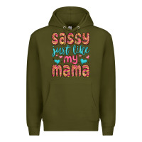 Army Green sassy just like my mama Premium Hoodie - MaliasSmallBusiness