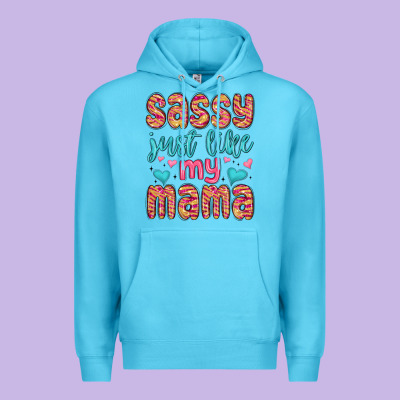 Premium Hoodie sassy just like my mama