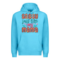 Ocean Blue sassy just like my mama Premium Hoodie - MaliasSmallBusiness