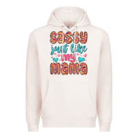 Pale Pink sassy just like my mama Premium Hoodie - MaliasSmallBusiness