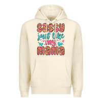 Sandshell sassy just like my mama Premium Hoodie - MaliasSmallBusiness