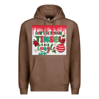 Chestnut don't get your tinsel in a tangle Premium Hoodie - MaliasSmallBusiness
