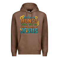 Chestnut don't worry honey 'round here we Premium Hoodie - MaliasSmallBusiness