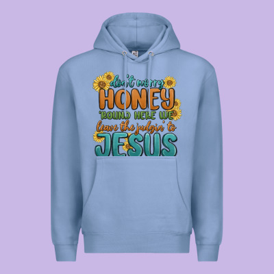 Premium Hoodie don't worry honey 'round here we