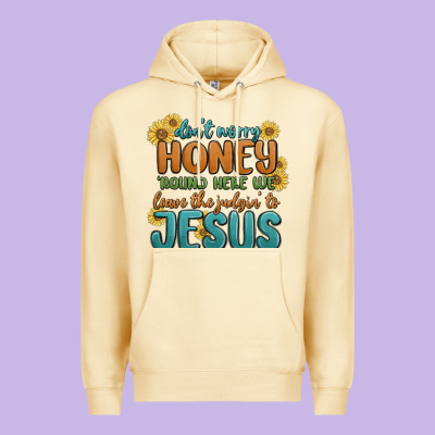 Premium Hoodie don't worry honey 'round here we