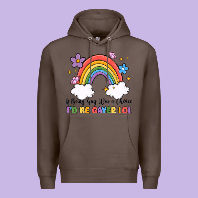 Premium Hoodie if being gay was a choice i'd be gayer lol