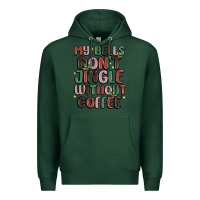Sports Green my bells don't jingle without coffee Premium Hoodie - MaliasSmallBusiness