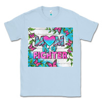 Dusty Blue Mom Is A Fighter Tumbler Classic Tee - BundleAndBundleShop