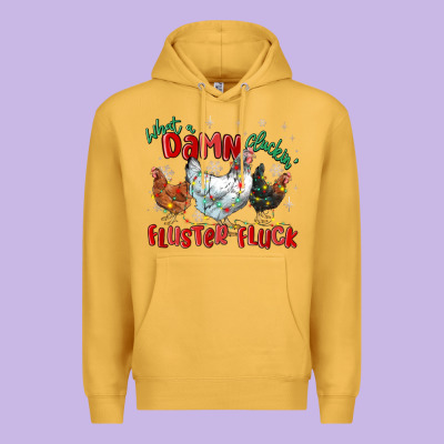 Premium Hoodie what a damn cluckin' fluster fluck chickens christ